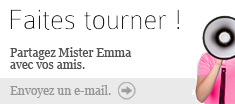 Fais tourner ! Partage Mister Emma avec tes amis !